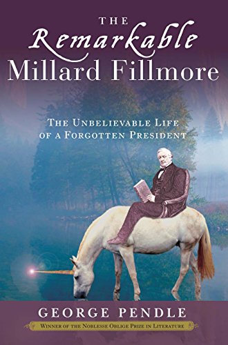 Stock image for The Remarkable Millard Fillmore: The Unbelievable Life of a Forgotten President for sale by Wonder Book
