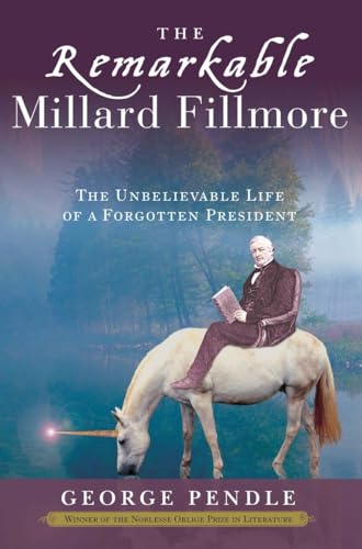9780307339621: The Remarkable Millard Fillmore: The Unbelievable Life of a Forgotten President