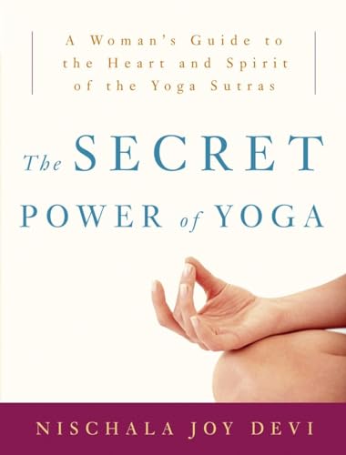 9780307339690: The Secret Power of Yoga: A Woman's Guide to the Heart and Spirit of the Yoga Sutras