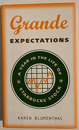 Imagen de archivo de Grande Expectations A Year In The Life Of Starbucks' Coffee a la venta por Willis Monie-Books, ABAA