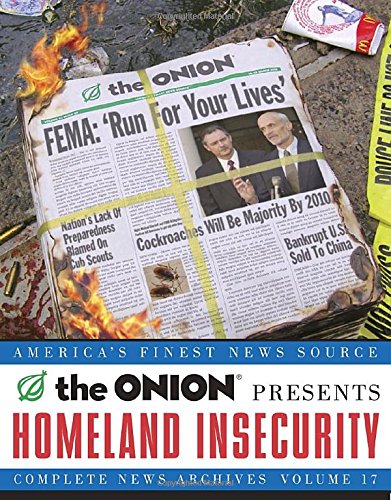 Imagen de archivo de Homeland Insecurity: The Onion Complete News Archives, Volume 17 (Onion Series) a la venta por SecondSale