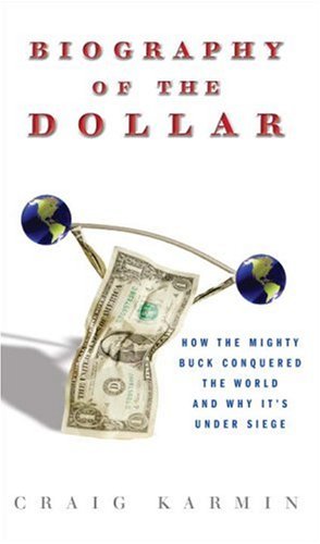 Beispielbild fr Biography of the Dollar : How the Mighty Buck Conquered the World and Why It's under Siege zum Verkauf von Better World Books