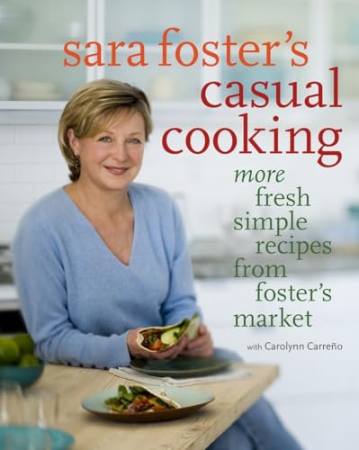 Beispielbild fr Sara Foster's Casual Cooking : More Fresh Simple Recipes from Foster's Market: a Cookbook zum Verkauf von Better World Books