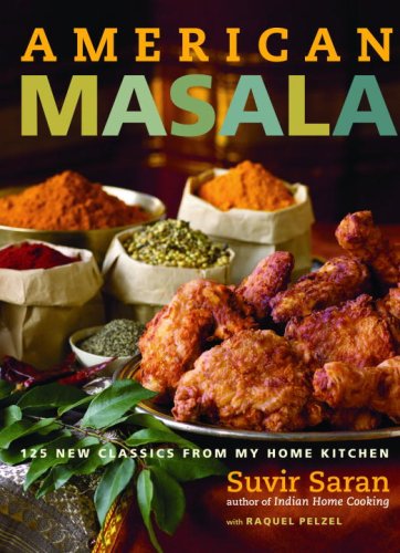 American Masala: 125 New Classics from My Home Kitchen (9780307341501) by Saran, Suvir; Pelzel, Raquel