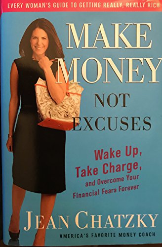 Beispielbild fr Make Money, Not Excuses: Wake Up, Take Charge, and Overcome Your Financial Fears Forever zum Verkauf von Wonder Book