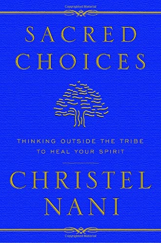 Stock image for Sacred Choices: Thinking Outside the Tribe to Heal Your Spirit for sale by BooksRun