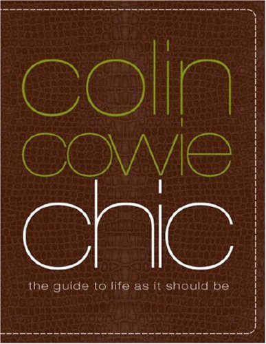 Stock image for Colin Cowie Chic : The Guide to Life As It Should Be for sale by Better World Books: West