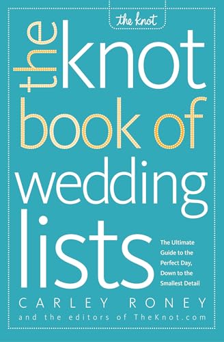 

The Knot Book of Wedding Lists: The Ultimate Guide to the Perfect Day, Down to the Smallest Detail [Soft Cover ]