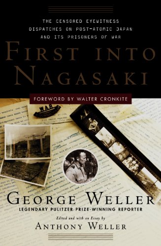 9780307342010: First into Nagasaki: The Censored Eyewitness Dispatches on Post-Atomic Japan and Its Prisoners of War