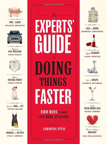 Beispielbild fr The Experts' Guide to Doing Things Faster: 100 Ways to Make Life More Efficient zum Verkauf von Wonder Book