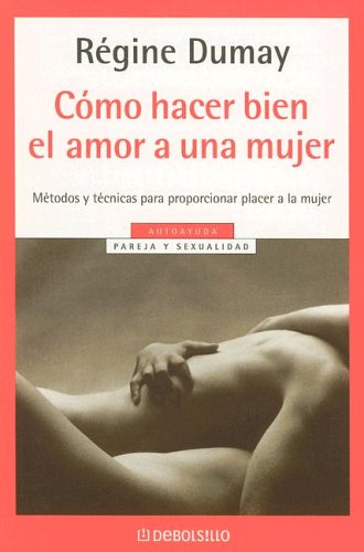 9780307343208: Como Hacer Bien El Amor a Una Mujer