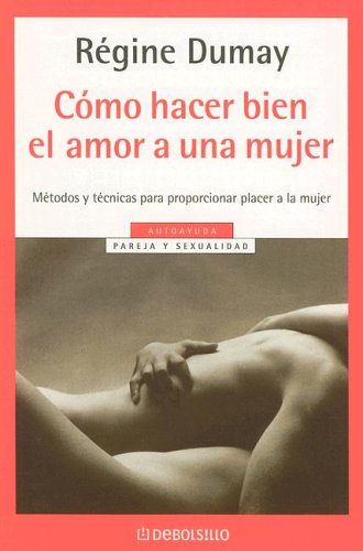 Stock image for Como Hacer Bien el Amor A una Mujer for sale by ThriftBooks-Dallas