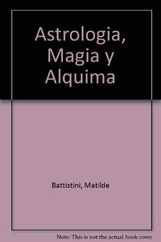 Astrologia, Magia y Alquima (Spanish Edition) (9780307343253) by Battistini, Matilde