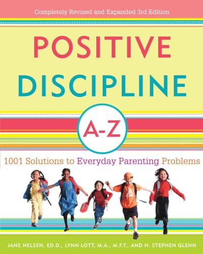 Positive Discipline A-Z: 1001 Solutions to Everyday Parenting Problems (Positive Discipline Library) (9780307345578) by Nelsen Ed.D., Jane; Lott, Lynn; Glenn, H. Stephen