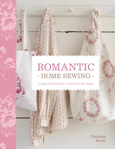 Stock image for Romantic Home Sewing: Cottage-Style Projects to Stitch for the Home for sale by Goodwill Books