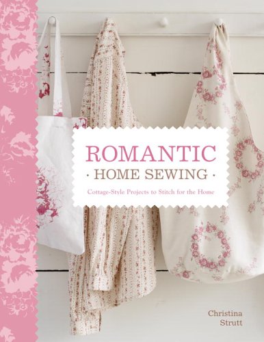 Stock image for Romantic Home Sewing : Cottage-Style Projects to Stitch for the Home for sale by Better World Books: West