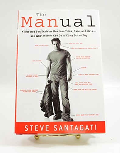 9780307345691: The Manual: A True Bad Boy Explains How Men Think, Date, and Mate--and What Women Can Do to Come Out on Top