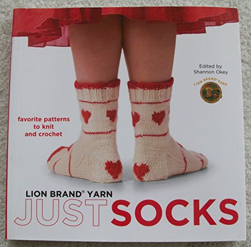 Stock image for Lion Brand Yarn: Just Socks: Favorite Patterns to Knit and Crochet for sale by WorldofBooks
