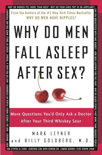 9780307345974: Why Do Men Fall Asleep After Sex?: More Questions You'd Only Ask a Doctor After Your Third Whiskey Sour
