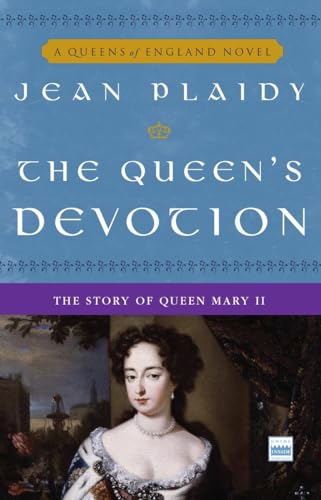 The Queens Devotion: The Story of Queen Mary II (A Queens of England Novel) - Plaidy, Jean