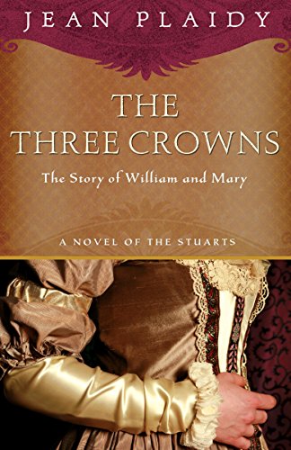 Imagen de archivo de The Three Crowns: The Story of William and Mary (A Novel of the Stuarts) a la venta por SecondSale