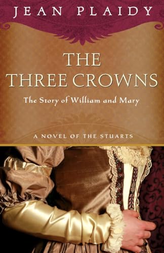 Stock image for The Three Crowns: The Story of William and Mary (A Novel of the Stuarts) for sale by SecondSale