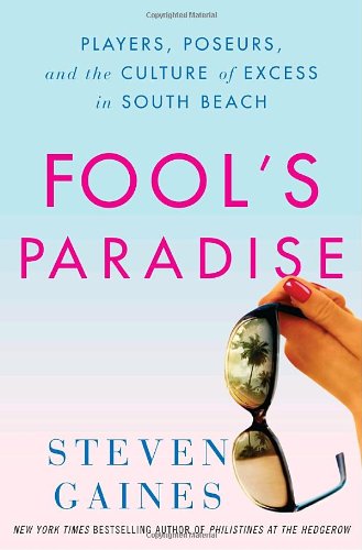 Imagen de archivo de Fools Paradise: Players, Poseurs, and the Culture of Excess in South Beach a la venta por Goodwill