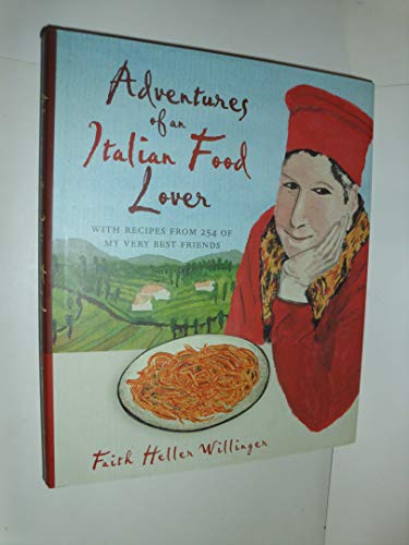 Imagen de archivo de Adventures of an Italian Food Lover: With Recipes from 254 of My Very Best Friends a la venta por SecondSale