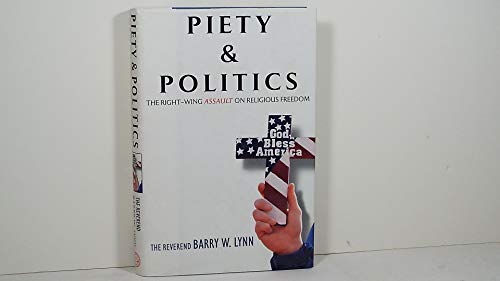9780307346544: Piety & Politics: The Right-wing Assault on Religious Freedom