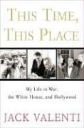 Imagen de archivo de This Time, This Place: My Life in War, the White House, and Hollywood a la venta por Orion Tech