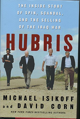 Hubris The Inside Story of Spin, Scandal, and the Selling of the Iraq War