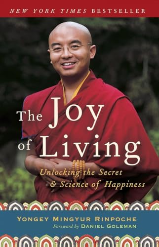 The Joy of Living: Unlocking the Secret and Science of Happiness - Mingyur Rinpoche, Yongey; Swanson, Eric