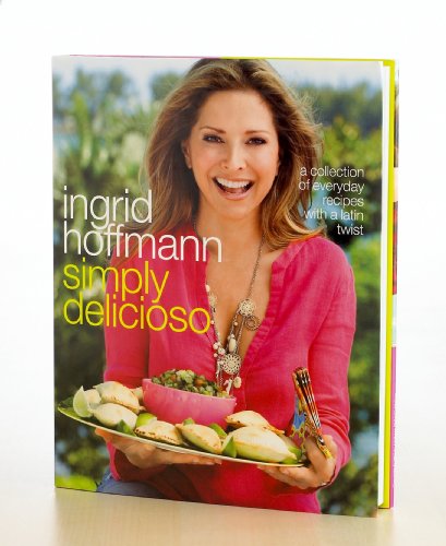 Beispielbild fr Simply Delicioso: A Collection of Everyday Recipes with a Latin Twist zum Verkauf von Wonder Book