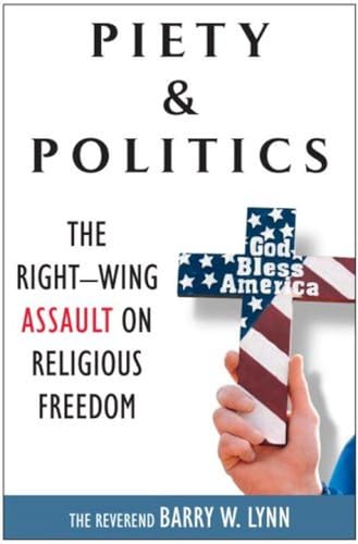 Imagen de archivo de Piety and Politics : The Right-Wing Assault on Religious Freedom a la venta por Better World Books