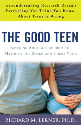 Imagen de archivo de The Good Teen: Rescuing Adolescence from the Myths of the Storm and Stress Years a la venta por Revaluation Books