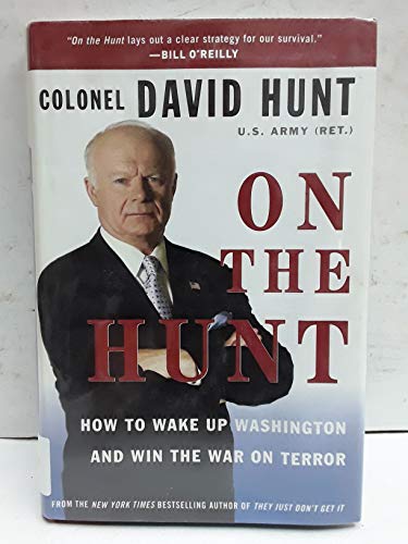 Imagen de archivo de On the Hunt: How to Wake Up Washington and Win the War on Terror a la venta por Wonder Book