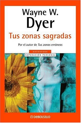 9780307348166: TUS ZONAS SAGRADAS (Autoayuda Superacion Personal / Self-Help Personal Growth) (Spanish Edition)
