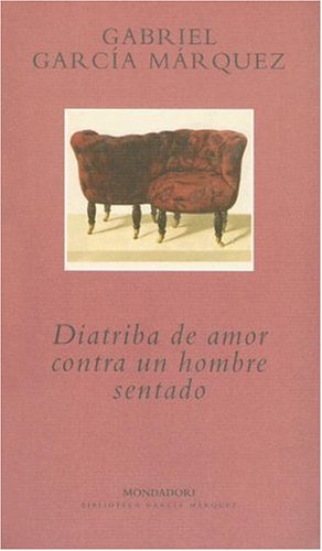 Imagen de archivo de DIATRIBA DE AMOR CONTRA UN HOMBRE SENTADO / LOVE'S DIATRIBE AGAINST A SENSIBLE MAN (BIBLIOTECA GARCI a la venta por La Casa de los Libros