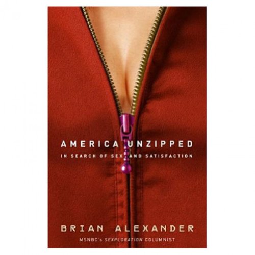 9780307351326: America Unzipped: In Search of Sex and Satisfaction