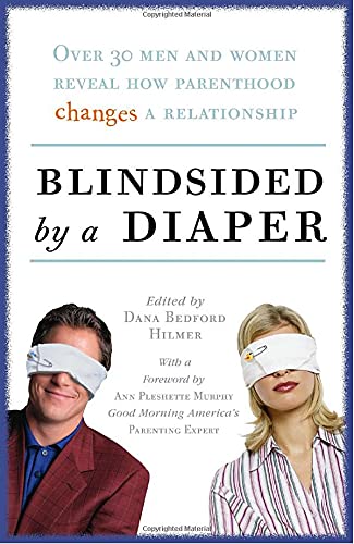 Beispielbild fr Blindsided by a Diaper: Over 30 Men and Women Reveal How Parenthood Changes a Relationship zum Verkauf von medimops