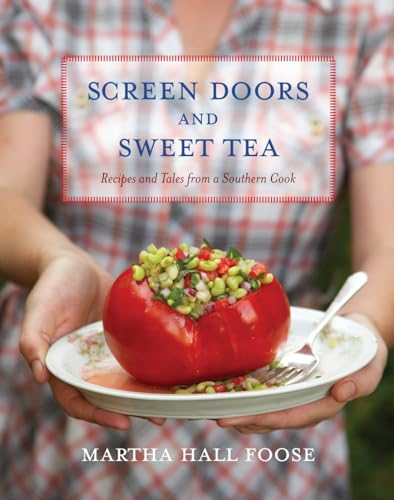 Screen Doors and Sweet Tea: Recipes and Tales from a Southern Cook: Recipes and Tales from a Sout...