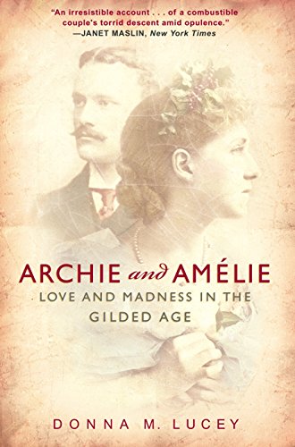 Beispielbild fr Archie and Amelie : Love and Madness in the Gilded Age zum Verkauf von Better World Books