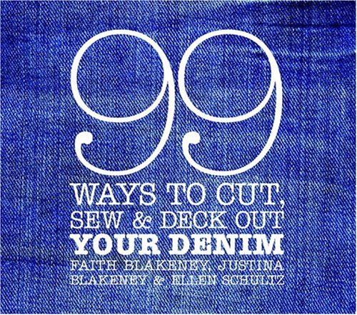 9780307351708: 99 Ways to Cut, Sew & Deck Out Your Denim