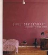 Beispielbild fr Simply Contemporary : Inspirations for the Modern Home zum Verkauf von Better World Books