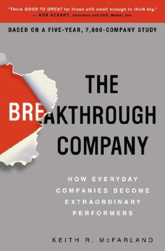 Imagen de archivo de The Breakthrough Company: How Everyday Companies Become Extraordinary Performers a la venta por Christian Book Store