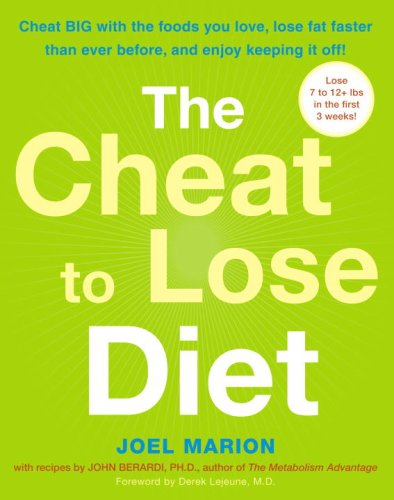 Stock image for The Cheat to Lose Diet: Cheat BIG with the Foods You Love, Lose Fat Faster Than Ever Before, and Enjoy Keeping It Off! for sale by Wonder Book