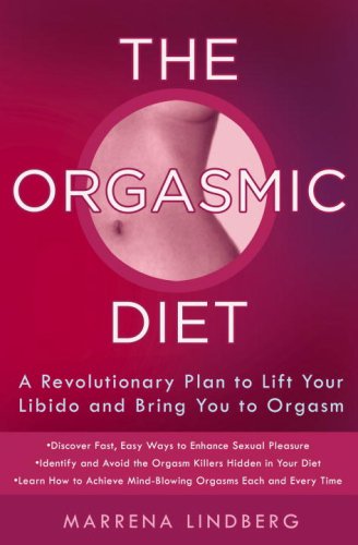 Stock image for The Orgasmic Diet: A Revolutionary Plan to Lift Your Libido and Bring You to Orgasm for sale by SecondSale