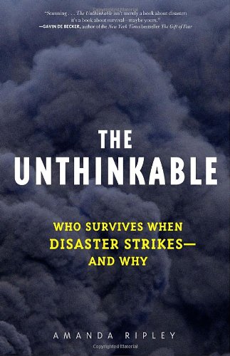 Stock image for The Unthinkable: Who Survives When Disaster Strikes - and Why for sale by Housing Works Online Bookstore