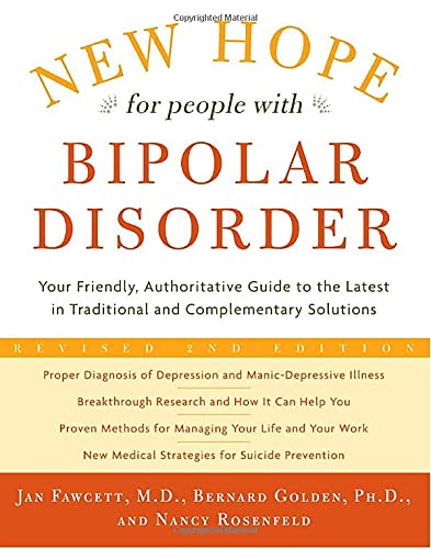 New Hope for People with Bipolar Disorder: Your Friendly, Authoritative Guide to the Latest in Traditional and Complementary Solutions (9780307353009) by Jan Fawcett; Bernard Golden; Nancy Rosenfeld