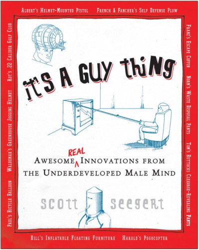 Beispielbild fr It's a Guy Thing: Awesome Innovations from the Underdeveloped Male Mind zum Verkauf von Once Upon A Time Books